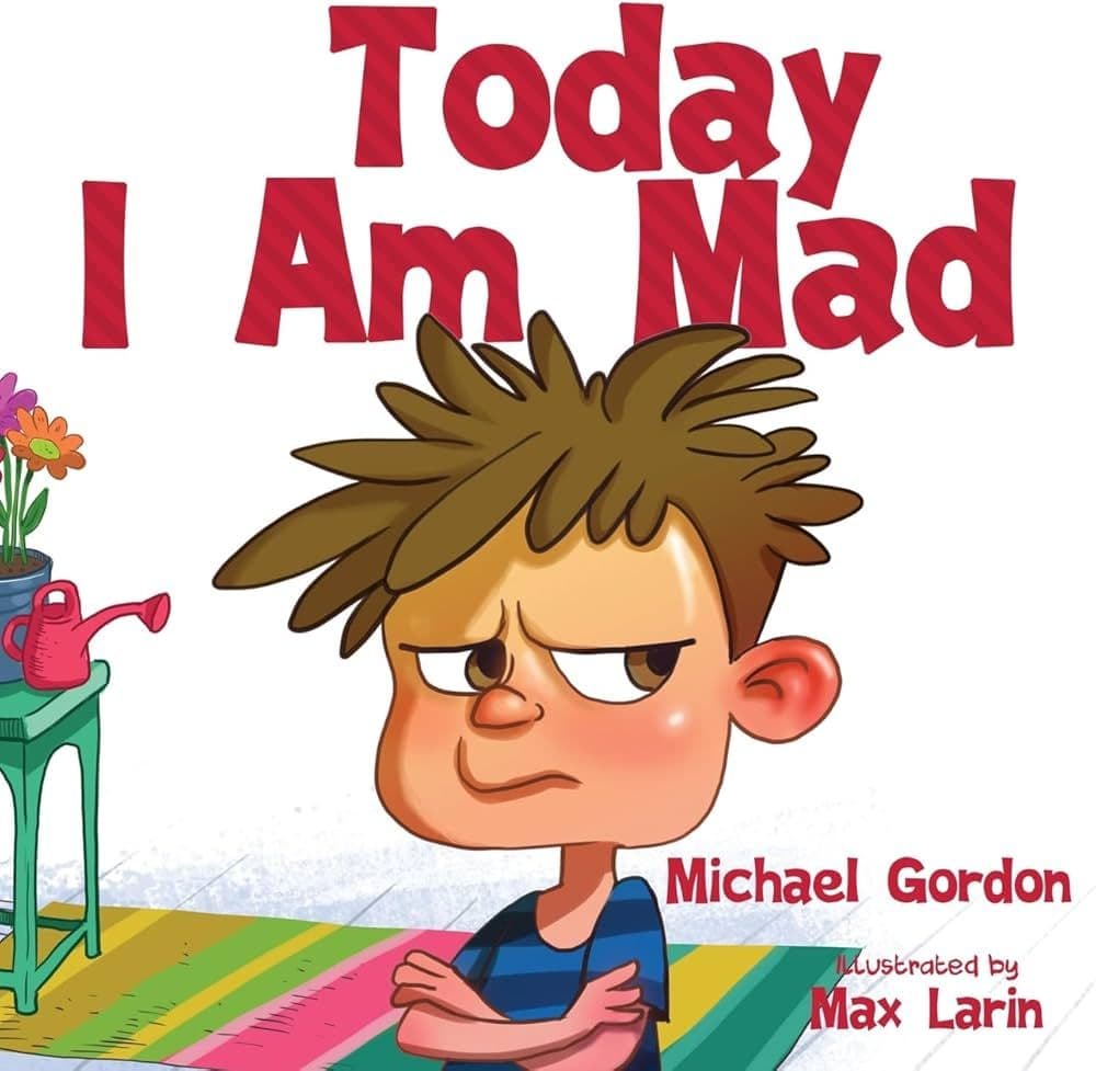 Anger Management Books - Today I Am Mad by Michael Gordon.jpg