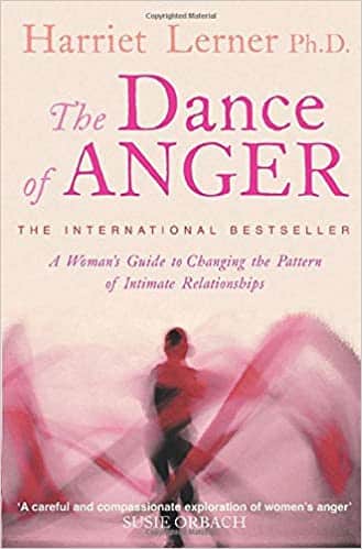 The Dance of Anger: A Woman’s Guide to Changing the Pattern of Intimate Relationships by Harriet, G. Lerner