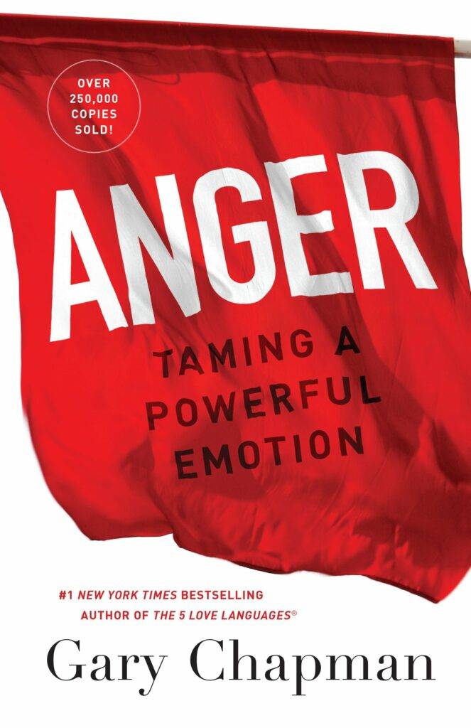 Anger: Taming a Powerful Emotion by Gary Chapman