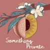 Something-Private-Pod Something Private Pod